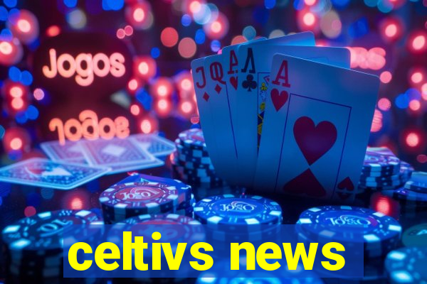 celtivs news